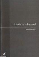 Lâ Havle ve Lâ Kuvvete!
