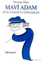Mavi Adam Attila İlhan'la Söyleşiler