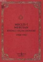 Meclis-i Mebusan Birinci Seçim Dönemi 1908 - 1911