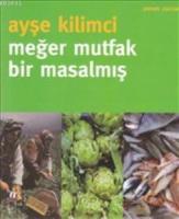 Meğer Mutfak Bir Masalmış