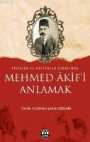 Mehmed Akif'i Anlamak