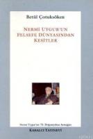 Nermi Uygur'un Felsefe Dünyasından Kesitler