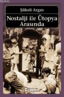 Nostalji İle Ütopya Arasında