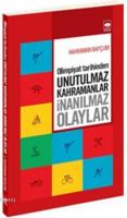 Olimpiyat Tarihinden Unutulmaz Kahramanlar İnanılmaz Olaylar