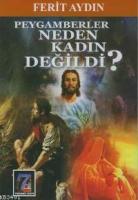 Peygamberler Neden Kadın Değildi'