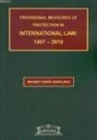 Provisional Measures of Protection in International Law: 1907- 2010