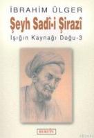 Şeyh Sadi-i Şirazi Işığın Kaynağı Doğu -3