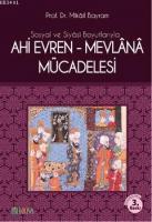 Sosyal ve Siyasi Boyutlarıyla Ahi Evren-Mevlana Mücadelesi