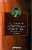 Sultan Mehmed Reşad Han'ın ve Halefinin Sarayında Gördüklerim (Osmanlı Sarayı 1909-1919)