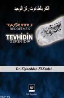Tağutu Reddetmek Tevhidin Gereğidir
