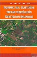 Taşınmaz Mal Zilyetliğine Yapılan Tecavüzlerin İdari Yoldan Önlenmesi