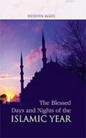 The Blessed Days and Nights of the Islamic Year (İslamda Mübarek Gün ve Geceler)