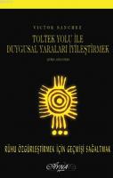 Toltek Yolu İle Duygusal Yaraları İyileştirmek