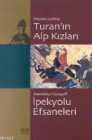 Turan´ın Alp Kızları İpekyolu Efsaneleri