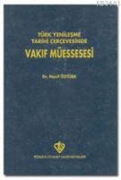 Türk Yenileşme Tarihi Çerçevesinde Vakıf Müessesesi