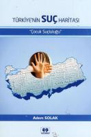 Türkiye'nin Suç Haritası "Çocuk Suçluluğu"