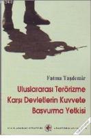 Uluslararası Terörizme Karşı Devletlerin Kuvvete Başvurma Yetkisi