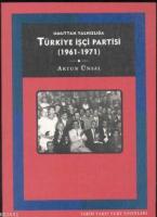 Umuttan Yalnızlığa Türkiye İşçi Partisi 1961-1971