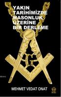 Yakın Tarihimizde Masonluk Üzerine Bir Derleme