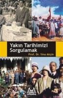 Yakın Tarihimizi Sorgulamak