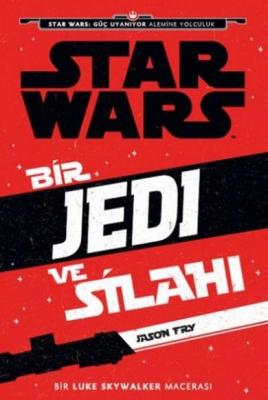 Disney Starwars Bir Jedi Ve Silahı Jason Fry