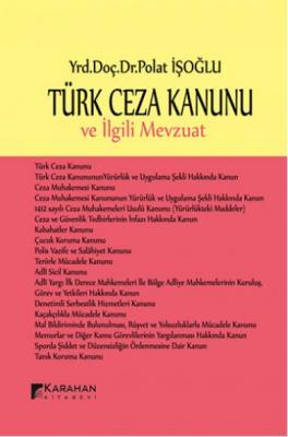 Türk Ceza Kanunu Ve İlgili Mevzuat (Ciltli) T. Polat İşoğlu