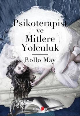 Psikoterapist ve Mitlere Yolculuk Rollo May