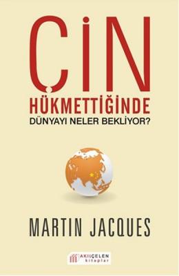 Çin Hükmettiğinde Dünyayı Neler Bekliyor ? Martin Jacques