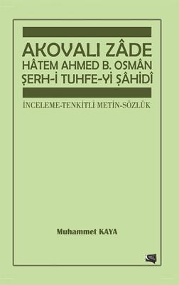 Akovalı Zade Hatem Ahmed B. Osman Şerh-i Tuhfe-yi Şahidi Muhammet Kaya