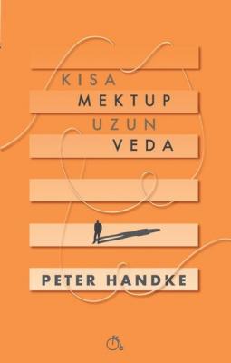 Kısa Mektup Uzun Veda Peter Handke
