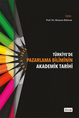 Türkiye'de Pazarlama Biliminin Akademik Tarihi Muazzez Babacan