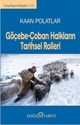 Göçebe - Çoban Halkların Tarihsel Rolleri Kaan Polatlar