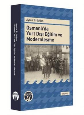 Osmanlı'da Yurt Dışı Eğitim ve Modernleşme Aynur Erdoğan
