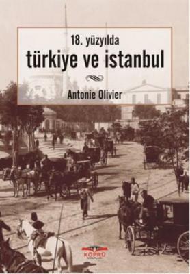 18.Yüzyılda Türkiye Ve İstanbul Antonie Olivier
