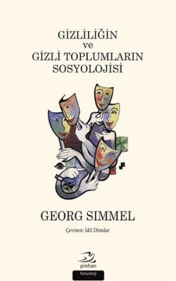 Gizliliğin ve Gizli Toplumların Sosyolojisi Georg Simmel