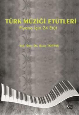 Türk Müziği Etütleri Piyano İçin 24 Etüt Barış Toptaş
