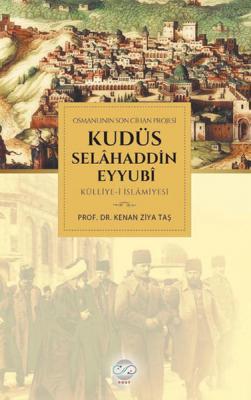 Osmanlının Son Cihan Projesi Kudüs Selahaddin Eyyubi Külliye-i İslamiy