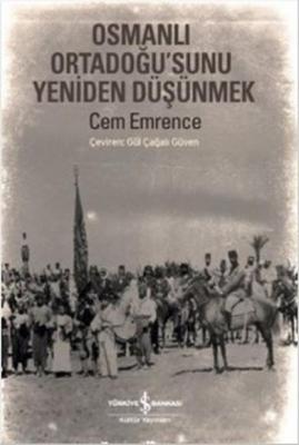 Osmanlı Ortadoğu'sunu Yeniden Düşünmek Cem Emrence