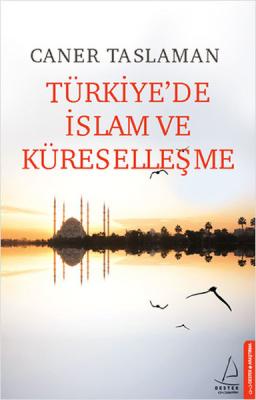 Türkiyede İslam Ve Küreselleşe Caner Taslaman