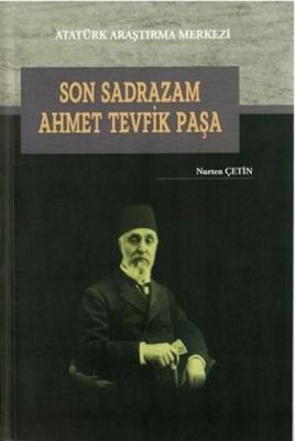 Son Sadrazam Ahmet Tevfik Paşa Nurten Çetin