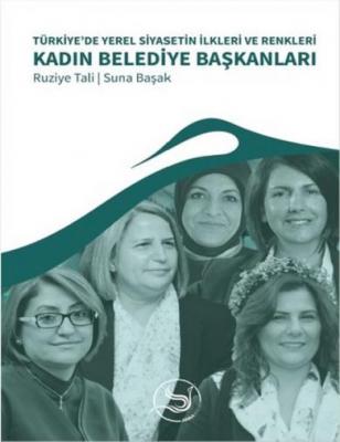 Türkiye'de Yerel Siyasetin İlkleri ve Renkleri Kadın Belediye Başkanla