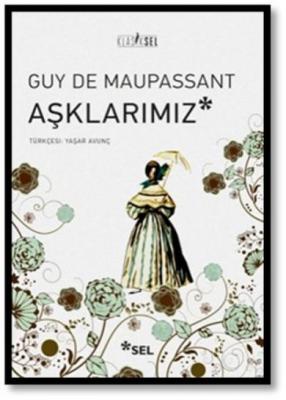 Aşklarımız Guy De Mauspassant