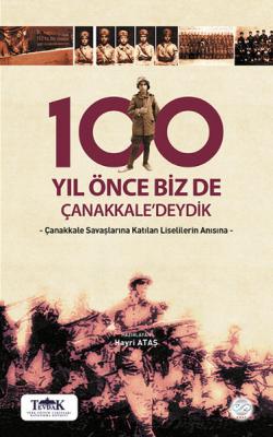 100 Yıl Önce Biz de Çanakkale'deydik Kolektif