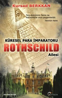 Küresel Para İmparatoru Rothschild Ailesi Kursad Berkkan