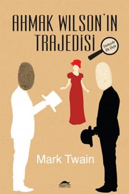 Ahmak Wilson'ın Trajedisi Mark Twain