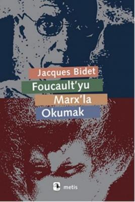 Foucaultyu Marxla Okumak Jacques Bidet