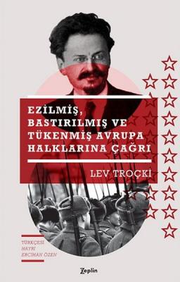 Ezilmiş Bastırılmış ve Tükenmiş Avrupa Halklarına Çağrı Lev Troçki