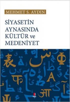Siyasetin Aynasında Kültür ve Medeniyet Mehmet S. Aydın
