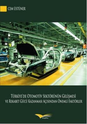 Türkiye'de Otomotiv Sektörünün Gelişmesi ve Rekabet Gücü Kazanması Açı