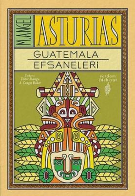 Guatemala Efsaneleri Miguel Angel Asturias